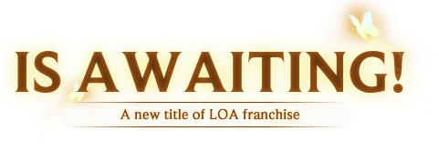 is awaiting! A new title of LOA franchise